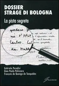 Dossier strage di Bologna. La pista segreta Direttamente Dal Produttore