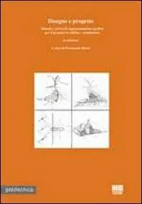 Promozione Esclusiva Disegno e progetto. Metodi e criteri di rappresentazione grafica per il progetto in edilizia. Architettura