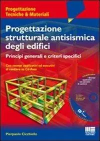 Offerta Speciale Progettazione strutturale antisismica degli edifici. Principi generali e criteri specifici. Con esempi applicativi ed esecutivi di cantiere. Con CD-ROM
