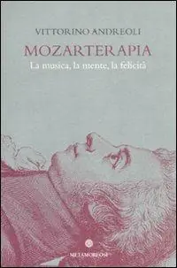 Mozarterapia. La musica, la mente, la felicità Reso Gratuito