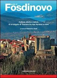 Economico Guida di Fosdinovo. Cultura, storia e natura di un angolo di Toscana tra alpi Apuane e mare