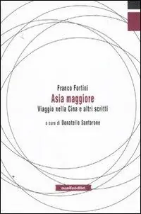 Ultime Pezzi Asia maggiore. Viaggio nella Cina e altri scritti