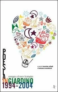 Poesia in giardino 1994-2004. Omaggio a Franco Scataglini Consegna Rapida
