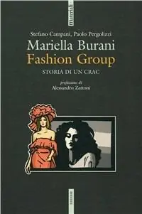 Mariella Burani fashion group. Storia di un crac Non Perdere