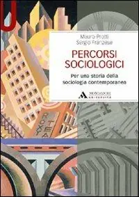 Percorsi sociologici. Per una storia della sociologia contemporanea Non Perdere