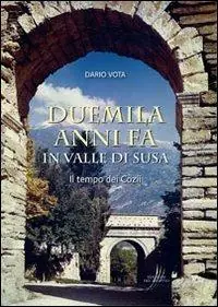 Offerta Limitata Duemila anni fa in valle di Susa