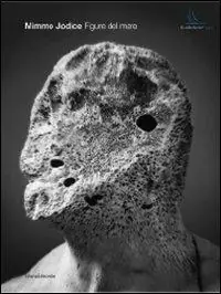 Mimmo Jodice. Figure del mare. Catalogo della mostra (Capri, 10 luglio-4 settembre 2010). Ediz. italiana e inglese Spedito Oggi