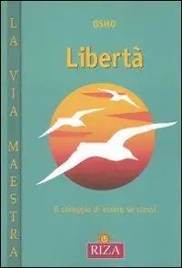 Solo Oggi La libertà. Il coraggio di essere se stessi