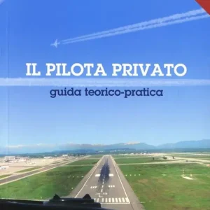 Il pilota privato. Guida teorico pratica Super Prezzo