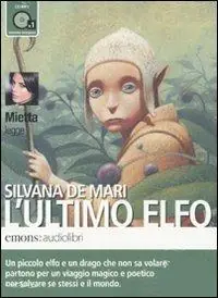 Scelto Dai Clienti L‘ultimo elfo letto da Mietta. Audiolibro. CD Audio formato MP3