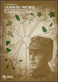 L‘ albero del Tractatus. Genesi forma e raffigurazione dell‘opera mirabile di Wittgenstein Ordina Subito