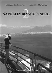 Napoli in bianco e nero. Ediz. illustrata. Vol. 2 Offerta
