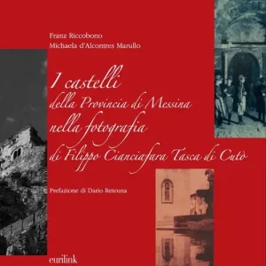 Miglior Prezzo I castelli della provincia di Messina nella fotografia di Filippo Cianciafara Tasca di Cutò