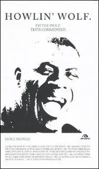 Spedito Oggi Howlin‘ Wolf. I‘m the wolf. Testi commentati