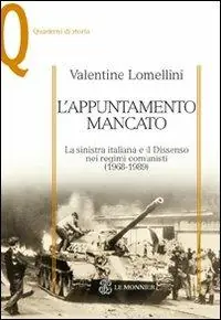 L‘appuntamento mancato. La sinistra italiana e il dissenso nei regimi comunisti (1968-1989) Offerta