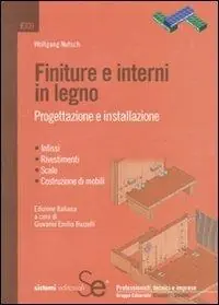 Finiture e interni in legno. Progettazione e installazione. Ediz. illustrata Soddisfatti O Rimborsati