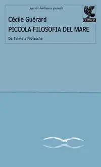 Piccola filosofia del mare. Da Talete a Nietzsche Ordina Subito