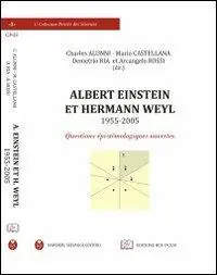 Albert Eistein et Hermann Weyl (1955-2005). Questions épistémologiques ouvertes. Ediz. multilingue Offerta