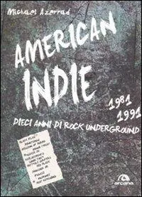 Acquista Ora American indie 1981-1991. Dieci anni di rock underground
