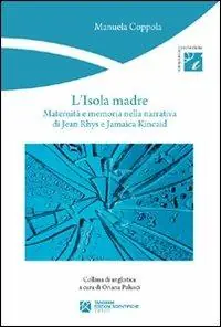 L‘isola madre. Maternità e memoria nella narrativa di Jean Rhys e Jamaica Kincaid Prezzo Di Fabbrica
