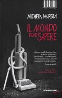 Saldi Il mondo deve sapere. Romanzo tragicomico di una telefonista precaria