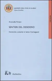 Sentieri del desiderio. Femminile e alterità in Soren Kierkegaard Super Prezzo
