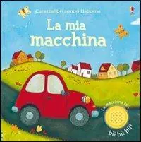 La mia macchina. Ediz. illustrata Soddisfatti O Rimborsati