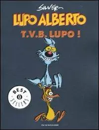 Must-Have Lupo Alberto. T.v.b. lupo!. Vol. 1