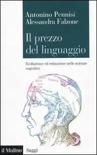 Vendita Finale Il prezzo del linguaggio. Evoluzione ed estinzione nelle scienze cognitive