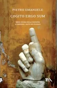 Must-Have Cogito ergo sum. Breve storia della filosofia attraverso i detti dei filosofi