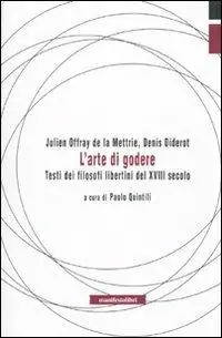 Prezzo Ridotto L‘arte di godere. Testi di filosofi libertini del XVIII secolo
