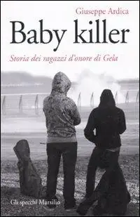 Offerta Baby killer. Storia dei ragazzi d‘onore di Gela
