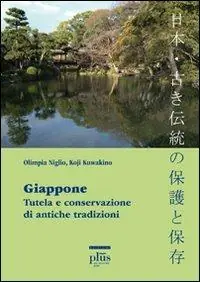 Giappone. Tutela e conservazione di antiche tradizioni. Ediz. italiana, giapponese e inglese Direttamente Dal Produttore