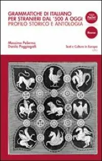 Grammatiche di italiano per stranieri dal 500 ad oggi. Profilo storico e antologia di testi commentati Affare