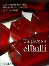 Un giorno a elBulli. Alla scoperta delle idee, le tecniche e la creatività di Ferran Adrià. Ediz. illustrata Offerta Limitata