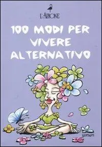 Occasione Cento modi per vivere alternativo Pietre curative-Feng Shui-I fiori di Bach