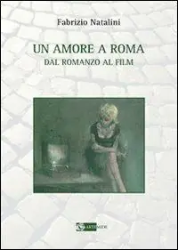 Super Prezzo Un amore a Roma. Dal romanzo al film