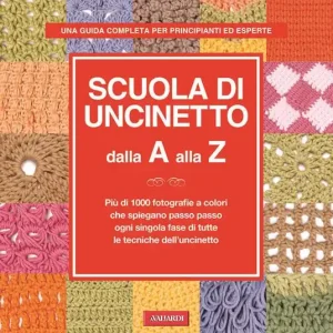 Scuola di uncinetto dalla A alla Z. Più di 1000 fotografie a colori che spiegano passo passo ogni singola fase di tutte le tecniche dell‘uncinetto Compra Online