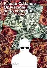 Operazioni sotto copertura. Come ho infiltrato i cartelli della droga Subito Disponibile
