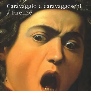 Prezzo Basso Caravaggio e caravaggeschi a Firenze. Catalogo della mostra (Firenze, 22 maggio-10 ottobre 2010). Ediz. illustrata