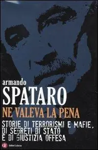 Ne valeva la pena. Storie di terrorismi e mafie, di segreti di Stato e di giustizia offesa Vendita Finale