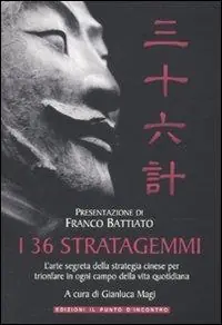 Ordina Subito I 36 stratagemmi. L‘arte segreta della strategia cinese per trionfare in ogni campo della vita quotidiana