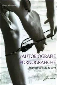 Scelto Dai Clienti Autobiografie pornografiche