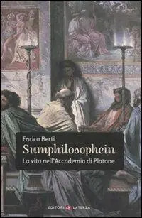 Ultima Occasione Sumphilosophein. La vita nell‘Accademia di Platone