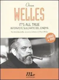 It‘s all true. Interviste sull‘arte del cinema. Con DVD Offerta Lampo