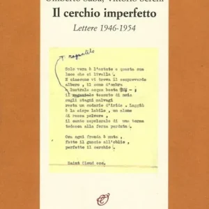 Sconto Il cerchio imperfetto. Lettere 1946-1954