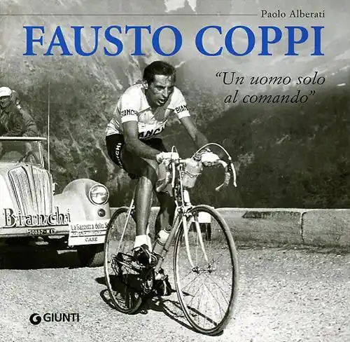 Fausto Coppi. «Un uomo solo al comando» Reso Gratuito
