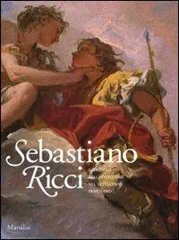 Sebastiano Ricci. Il trionfo dell‘invenzione nel Settecento veneziano. Catalogo della mostra (Venezia, 24 aprile-11 luglio 2010). Ediz. illustrata Offerta Del Giorno