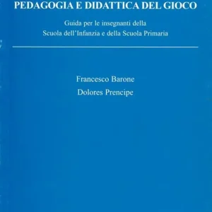 Acquista Ora Pedagogia e didattica del gioco. Guida per insegnanti della scuola dell‘infanzia e della scuola primaria