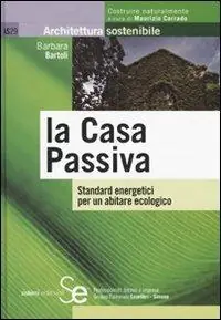 La casa passiva. Standard energetici per un abitare ecologico Sconto